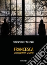 Francesca. Un inverno a Milano libro