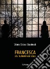 Francesca. Un inverno a Milano libro di Ossoinack Valeria Valcavi