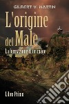 L'origine del male. La formazione di un mago. Vol. 1 libro di Martin Gilbert V.