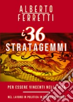 I 36 stratagemmi per essere vincenti nella vita libro