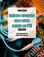 Analizzare e interpretare misure ottiche acquisite con OTDR. Eserciziario libro