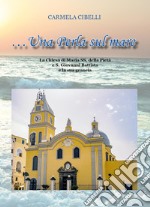 Una perla sul mare. La chiesa di Maria SS. della Pietà e S.Giovanni Battista e la sua grancìa libro