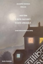 I bottini e altri racconti di don Virgilio P. (I misteri di Pievasciata) libro