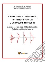 La meccanica quantistica: una nuova scienza o una vecchia filosofia? libro