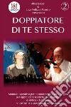 Doppiatore di te stesso. Vol. 2 libro di Lori Alberto Pellicari Pasetto Luca