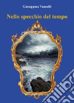 Nello specchio del tempo libro