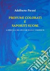 Profumi colorati e saporiti suoni. La sinestesia: dagli studi empirici alle neuroscienze libro