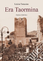 Era Taormina. Ediz. illustrata libro