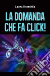 domanda che fa click! libro