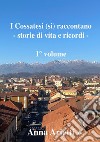 I cossatesi (si) raccontano. Storie di vita e ricordi libro di Arietti Anna