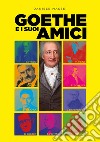 Goethe e i suoi amici. Un'introduzione semiseria alla letteratura tedesca libro di Massei Daniele