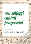 100 solfeggi cantati progressivi libro di Taslavan Alina Maria