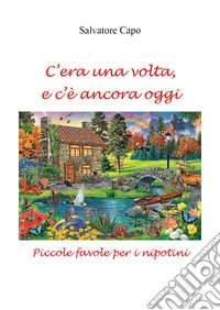 C'era una volta, e c'è ancora oggi