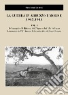 La guerra in Abruzzo e Molise 1943-1944. Vol. 1: Le battaglie del Biferno, del Trigno e dell'Alto Volturno. L'avanzata dell'8° Armatabritannica fino al fiume Sangro libro di Artese Giovanni
