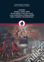 Bannio: storia, fede e arte di un borgo e di una valle a 400 anni dalla fondazione della Milizia Tradizionale libro