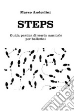 Steps. Guida pratica di teoria musicale per ballerini libro