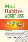 Mini habits for weight loss (5 books in 1) libro di Nabors Mary