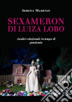Sexameron di Luiza Lobo. Analisi relazionale in tempo di pandemia libro
