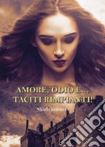 Amore, odio e... taciti rimpianti! libro