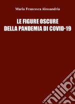 Le figure oscure della pandemia di Covid-19 libro