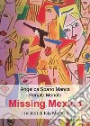 Missing Mexico. I misteri di Isla Mujeres libro di Spano Manca Angelica Monolo Renato