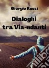 Dialoghi tra Via-ndanti libro di Rossi Giorgio