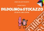 Dildolino & Stocazzo. Di fatto, una coppia