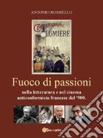 Fuoco di passioni nella letteratura e nel cinema anticonformista francese del '900 libro