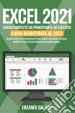 Excel 2021, corso completo da principante ad esperto! Scopri tutte le funzionalità di Excel, Impara formule, funzioni, grafici e trucchi con esercizi passo dopo passo. Guida aggiornata al 2022 libro