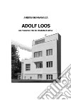 Adolf Loos. Un muratore che ha studiato il latino libro