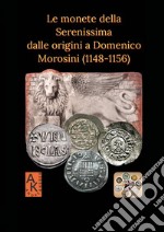 Le monete della Serenissima dalle origini a Domenico Morosini (1148-1156) libro
