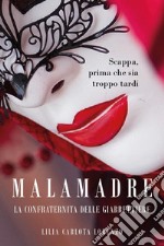 Malamadre. La confraternita delle giarrettiere libro