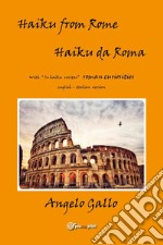 Haiku from Rome-Haiku da Roma. Ediz. bilingue libro