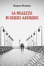 La bellezza di essere ascoltati