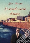 La strada verso il mare libro