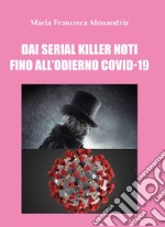 Dai serial killer noti fino all'odierno Covid-19 libro