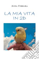 La mia vita in 2D