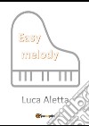 Easy melody libro di Aletta Luca
