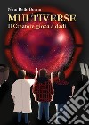 Multiverse. Il creatore gioca a dadi libro