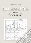 La casa di Dio. Ritornare alle tradizioni apostoliche al tempo della fine libro