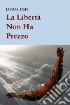 La libertà non ha prezzo libro