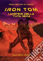 Iron Tom. I misteri della tuta nera libro