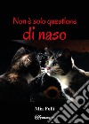 Non è solo questione di naso libro di Polli Mia