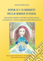 Sofia e i 10 segreti della magia di Gaia libro