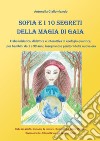 Sofia e i 10 segreti della magia di Gaia libro di Giallombardo Antonella