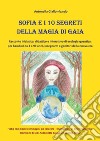 Sofia e i 10 segreti della magia di Gaia libro di Giallombardo Antonella