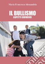 Il bullismo. Aspetti giuridici libro