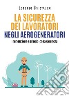La sicurezza dei lavoratori negli aerogeneratori libro di Cristaudo Lorenzo