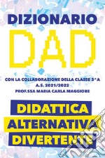 Dizionario DAD. Didattica alternativa divertente libro