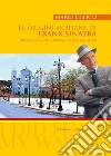 Le origini siciliane di Frank Sinatra. Da Lercara Friddi a Hoboken, New Jersey, (USA) libro di Liberto Mario